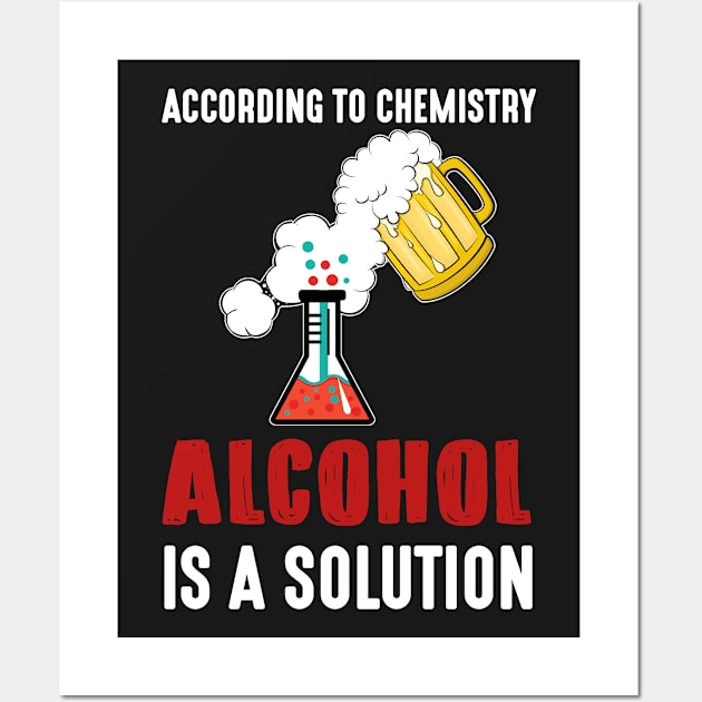 Funny Alcohol A Solution Science Chemistry T-shirt Wall Art by TeeLovely